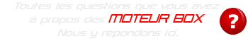 Des questions à propos des MoteurBox?